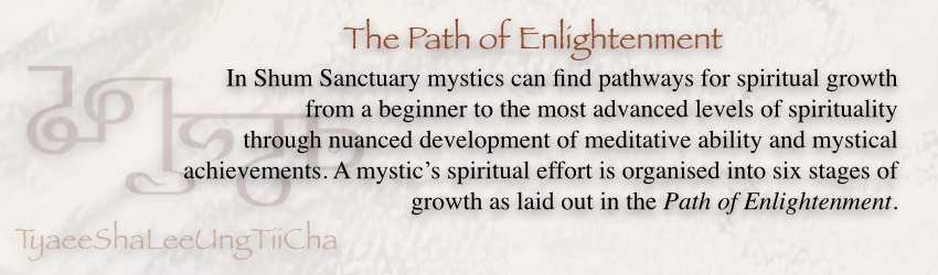 The Meditation Levels of Shum Sanctuary is based on The Path of Enlightenment. Click here to learn about this spiritual path.