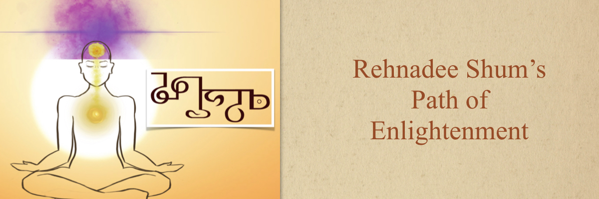 Rehnadee Shum's Path of Enlightenment